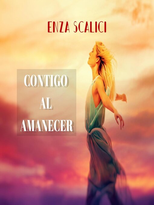 Title details for Contigo Al Amanecer by Enza Scalici - Available